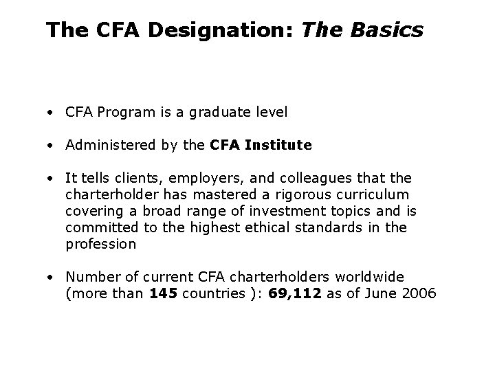 The CFA Designation: The Basics • Established in 1962 • CFA Program is a