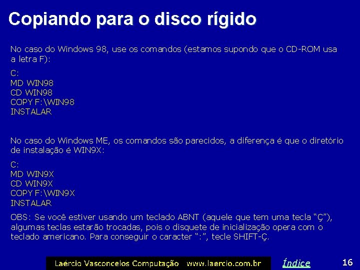 Copiando para o disco rígido No caso do Windows 98, use os comandos (estamos
