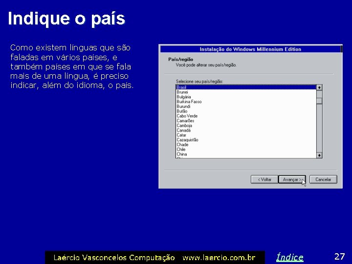 Indique o país Como existem línguas que são faladas em vários países, e também