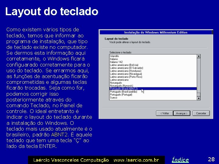 Layout do teclado Como existem vários tipos de teclado, temos que informar ao programa