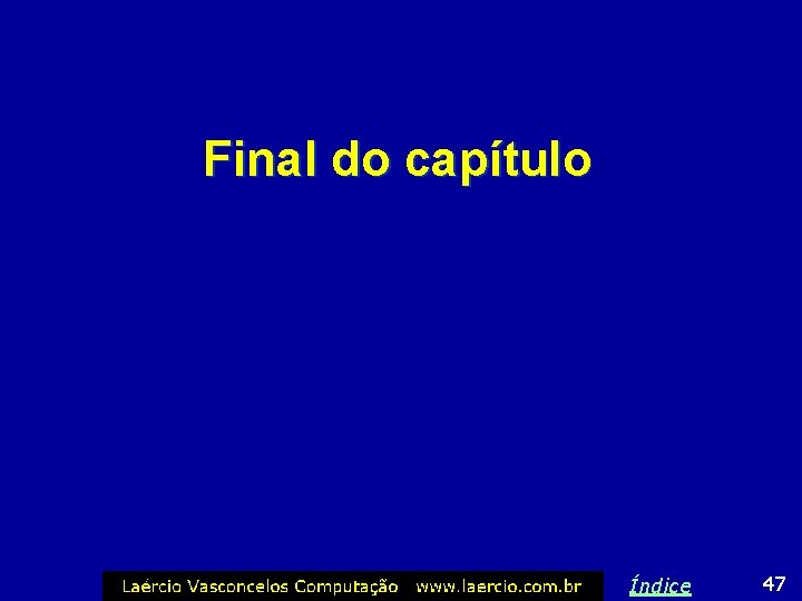 Final do capítulo Índice 47 