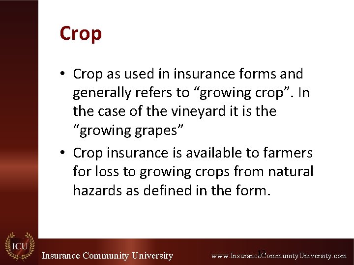 Crop • Crop as used in insurance forms and generally refers to “growing crop”. Crop • Crop as used in insurance forms and generally refers to “growing crop”.