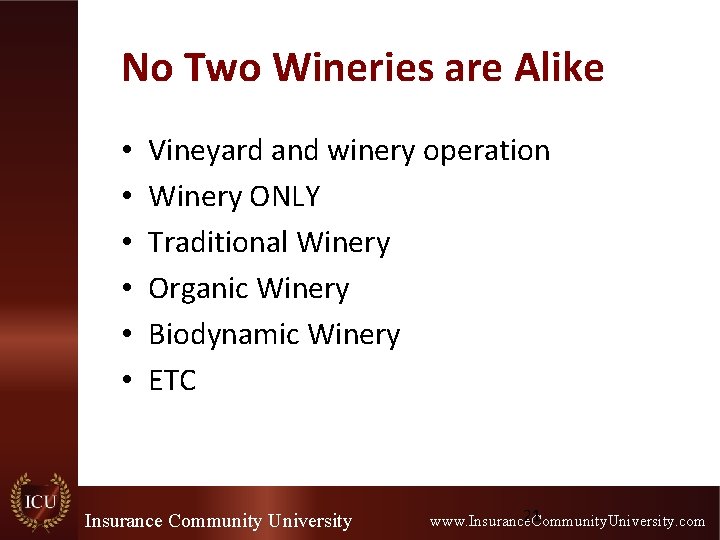 No Two Wineries are Alike • • • Vineyard and winery operation Winery ONLY No Two Wineries are Alike • • • Vineyard and winery operation Winery ONLY