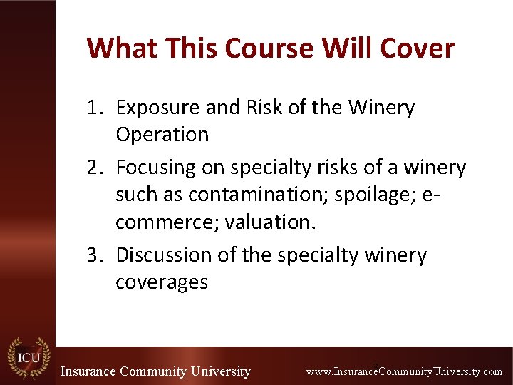 What This Course Will Cover 1. Exposure and Risk of the Winery Operation 2. What This Course Will Cover 1. Exposure and Risk of the Winery Operation 2.