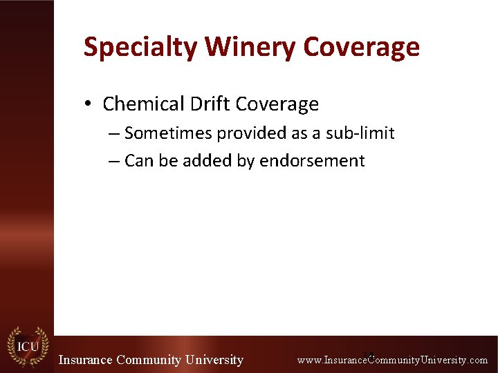 Specialty Winery Coverage • Chemical Drift Coverage – Sometimes provided as a sub-limit – Specialty Winery Coverage • Chemical Drift Coverage – Sometimes provided as a sub-limit –