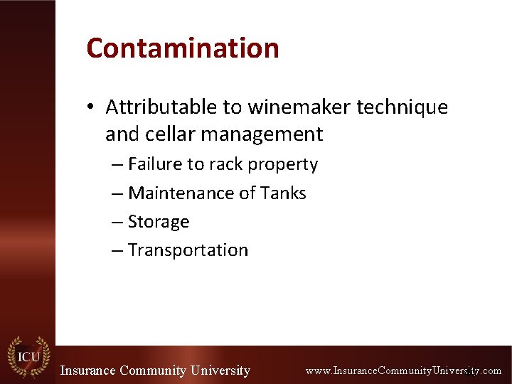Contamination • Attributable to winemaker technique and cellar management – Failure to rack property Contamination • Attributable to winemaker technique and cellar management – Failure to rack property
