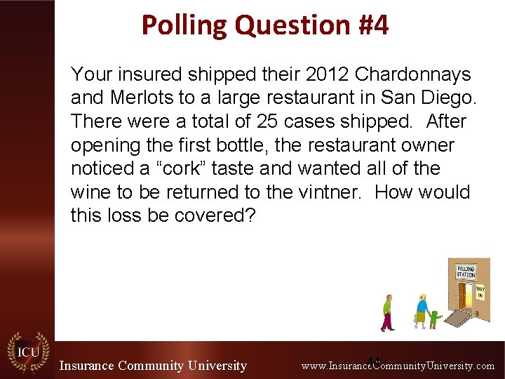 Polling Question #4 Your insured shipped their 2012 Chardonnays and Merlots to a large Polling Question #4 Your insured shipped their 2012 Chardonnays and Merlots to a large