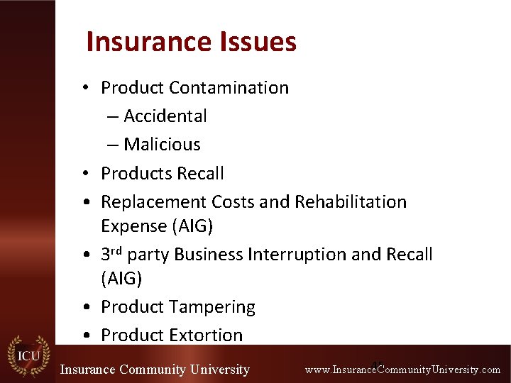 Insurance Issues • Product Contamination – Accidental – Malicious • Products Recall • Replacement Insurance Issues • Product Contamination – Accidental – Malicious • Products Recall • Replacement