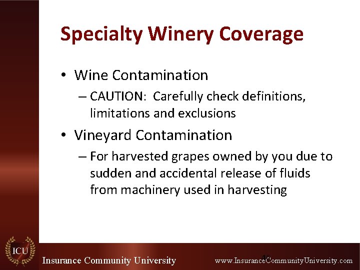 Specialty Winery Coverage • Wine Contamination – CAUTION: Carefully check definitions, limitations and exclusions Specialty Winery Coverage • Wine Contamination – CAUTION: Carefully check definitions, limitations and exclusions