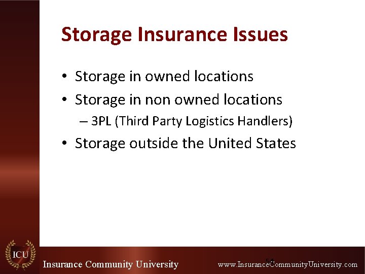 Storage Insurance Issues • Storage in owned locations • Storage in non owned locations Storage Insurance Issues • Storage in owned locations • Storage in non owned locations