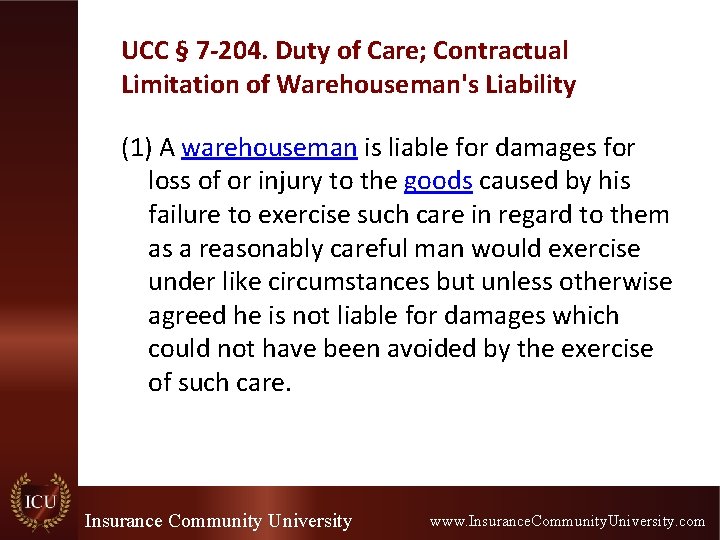 UCC § 7 -204. Duty of Care; Contractual Limitation of Warehouseman's Liability (1) A UCC § 7 -204. Duty of Care; Contractual Limitation of Warehouseman's Liability (1) A