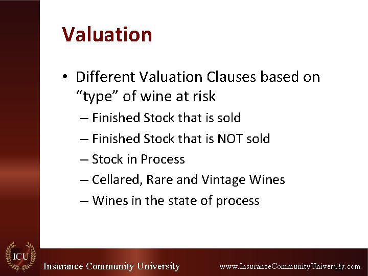Valuation • Different Valuation Clauses based on “type” of wine at risk – Finished Valuation • Different Valuation Clauses based on “type” of wine at risk – Finished