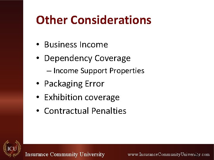 Other Considerations • Business Income • Dependency Coverage – Income Support Properties • Packaging Other Considerations • Business Income • Dependency Coverage – Income Support Properties • Packaging