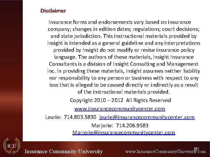 Disclaimer Insurance forms and endorsements vary based on insurance company; changes in edition dates; Disclaimer Insurance forms and endorsements vary based on insurance company; changes in edition dates;