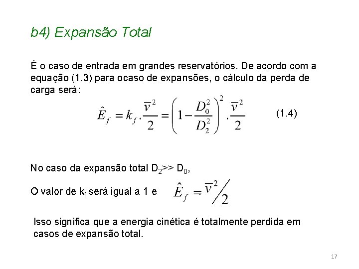 b 4) Expansão Total É o caso de entrada em grandes reservatórios. De acordo