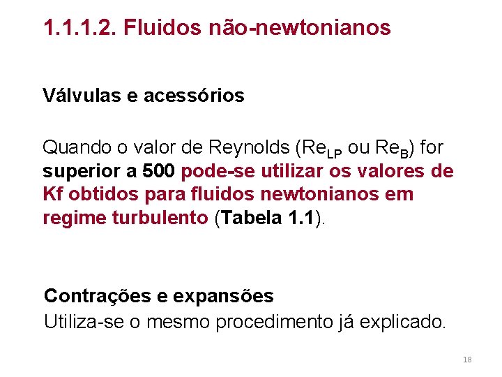 1. 1. 1. 2. Fluidos não-newtonianos Válvulas e acessórios Quando o valor de Reynolds