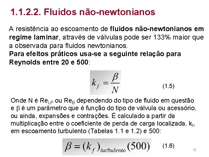1. 1. 2. 2. Fluidos não-newtonianos A resistência ao escoamento de fluidos não-newtonianos em