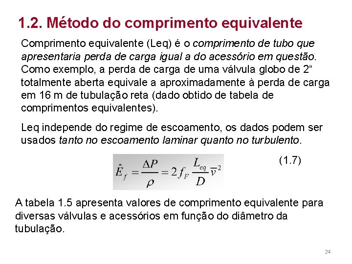 1. 2. Método do comprimento equivalente Comprimento equivalente (Leq) é o comprimento de tubo