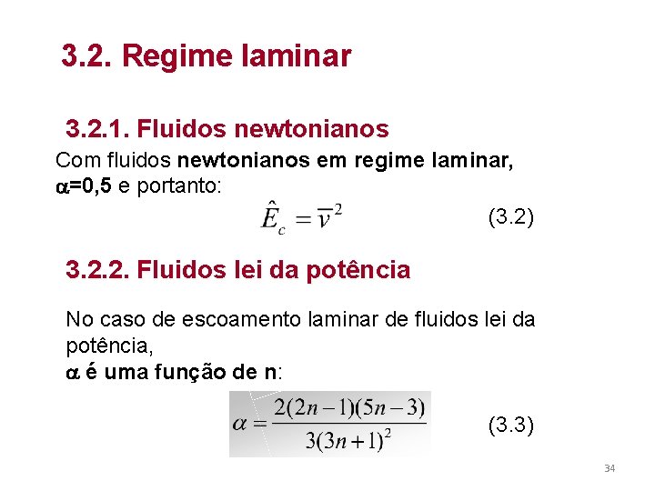 3. 2. Regime laminar 3. 2. 1. Fluidos newtonianos Com fluidos newtonianos em regime