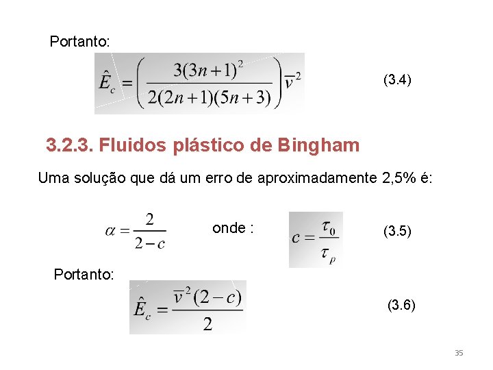 Portanto: (3. 4) 3. 2. 3. Fluidos plástico de Bingham Uma solução que dá
