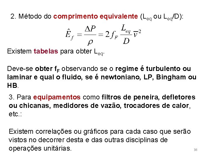 2. Método do comprimento equivalente (Leq ou Leq/D): Existem tabelas para obter Leq. Deve-se