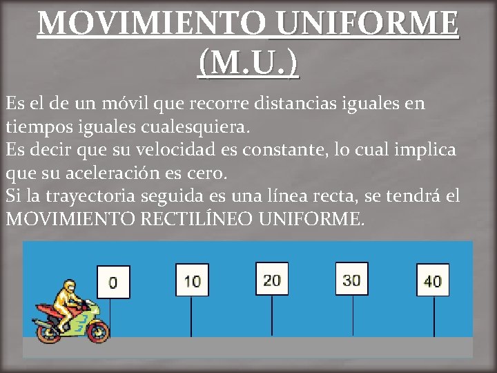 MOVIMIENTO UNIFORME (M. U. ) Es el de un móvil que recorre distancias iguales