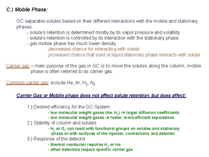C. ) Mobile Phase: GC separates solutes based on their different interactions with the