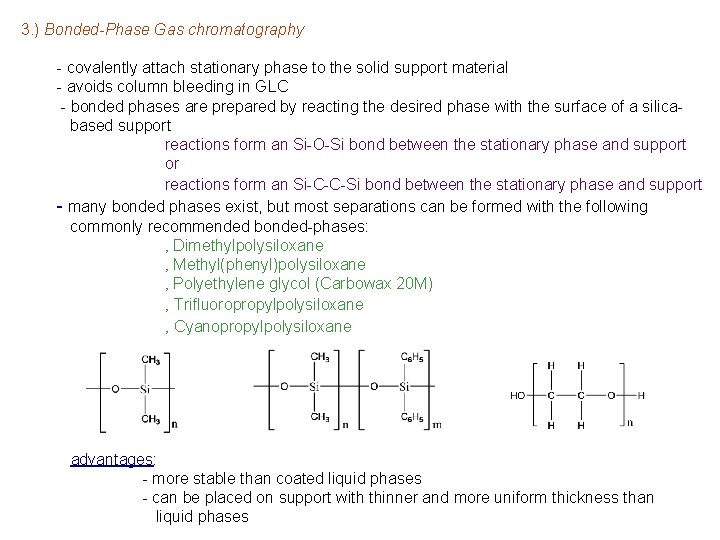 3. ) Bonded-Phase Gas chromatography - covalently attach stationary phase to the solid support