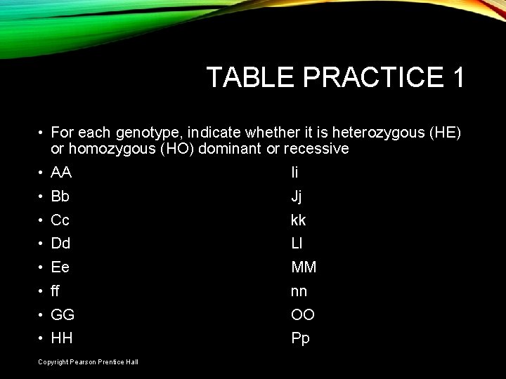 TABLE PRACTICE 1 • For each genotype, indicate whether it is heterozygous (HE) or
