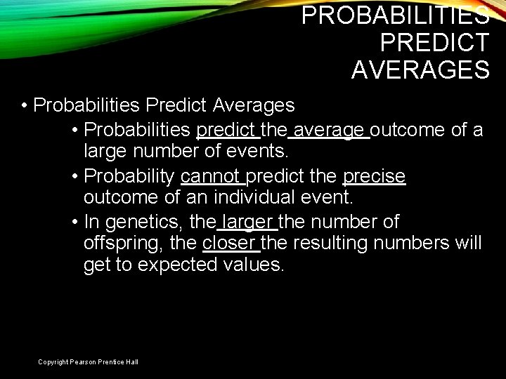 PROBABILITIES PREDICT AVERAGES • Probabilities Predict Averages • Probabilities predict the average outcome of