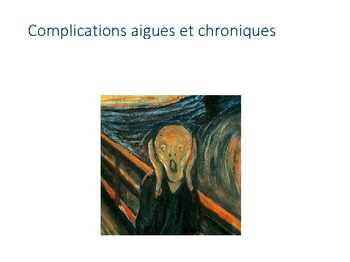 Complications aigues et chroniques 