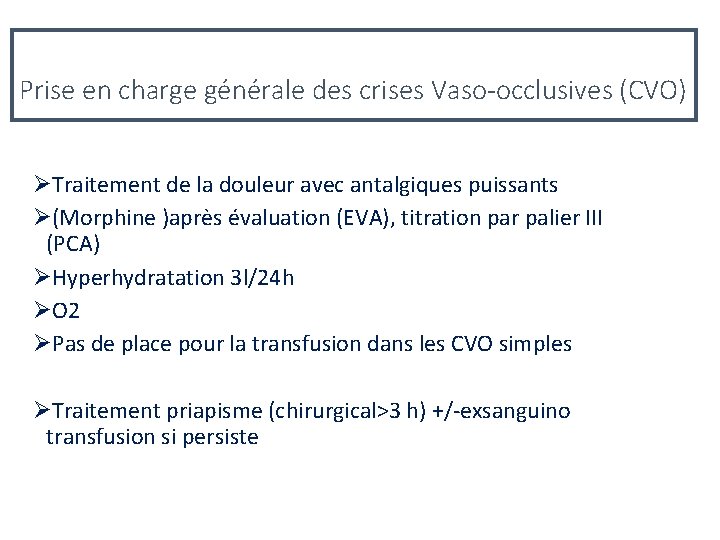 Prise en charge générale des crises Vaso-occlusives (CVO) ØTraitement de la douleur avec antalgiques