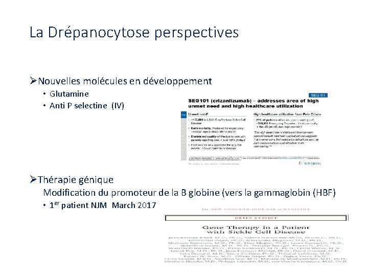 La Drépanocytose perspectives ØNouvelles molécules en développement • Glutamine • Anti P selectine (IV)