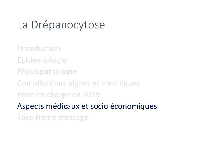 La Drépanocytose Introduction Epidémiologie Physiopathologie Complications aigues et chroniques Prise en charge en 2019