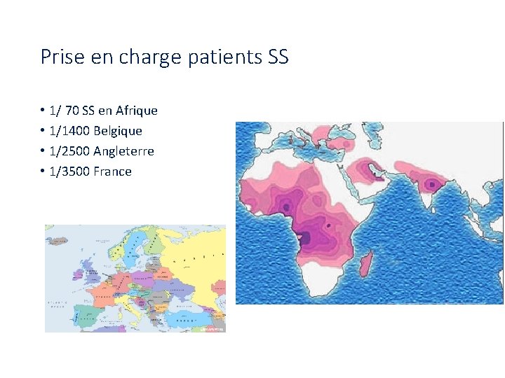 Prise en charge patients SS • • 1/ 70 SS en Afrique 1/1400 Belgique