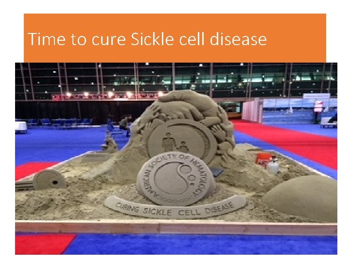 Time to cure Sickle cell disease 