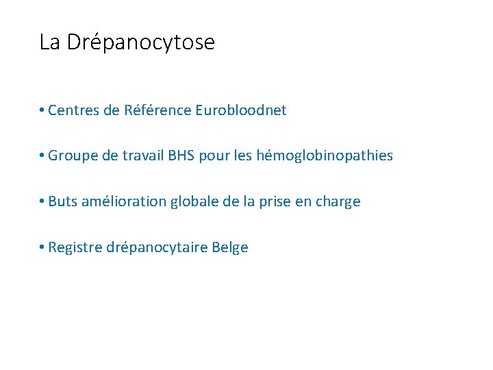 La Drépanocytose • Centres de Référence Eurobloodnet • Groupe de travail BHS pour les