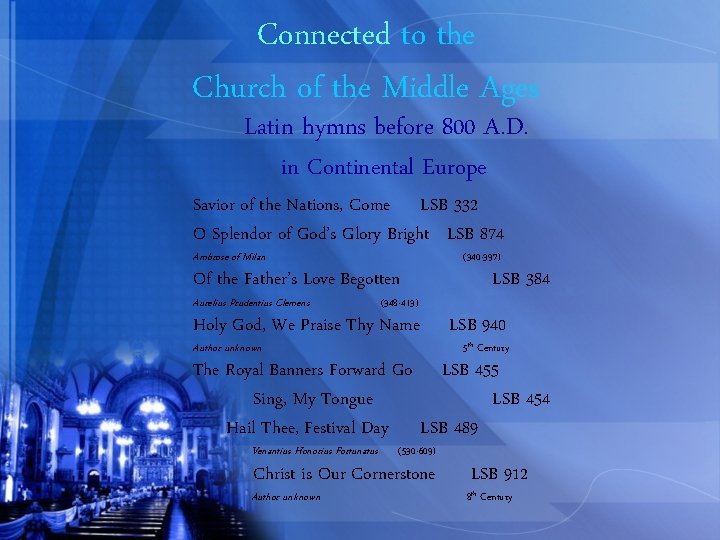 Connected to the Church of the Middle Ages Latin hymns before 800 A. D.