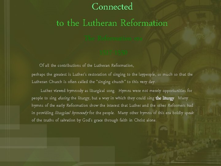 Connected to the Lutheran Reformation The Reformation era 1517 -1550 Of all the contributions