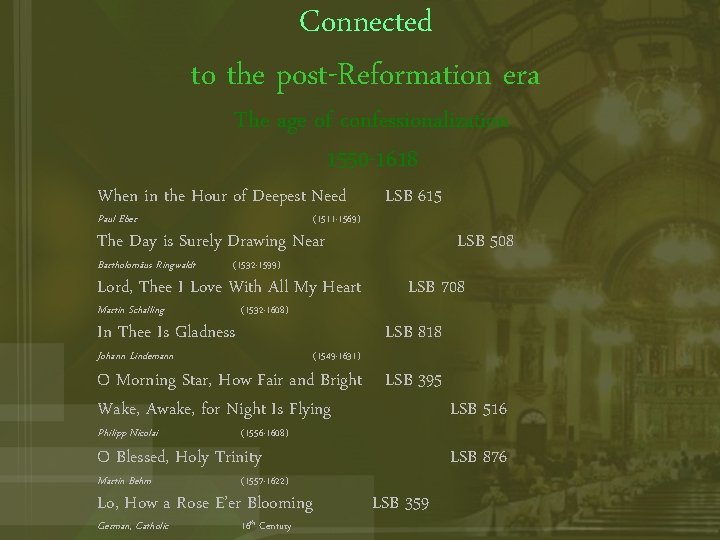 Connected to the post-Reformation era The age of confessionalization 1550 -1618 When in the