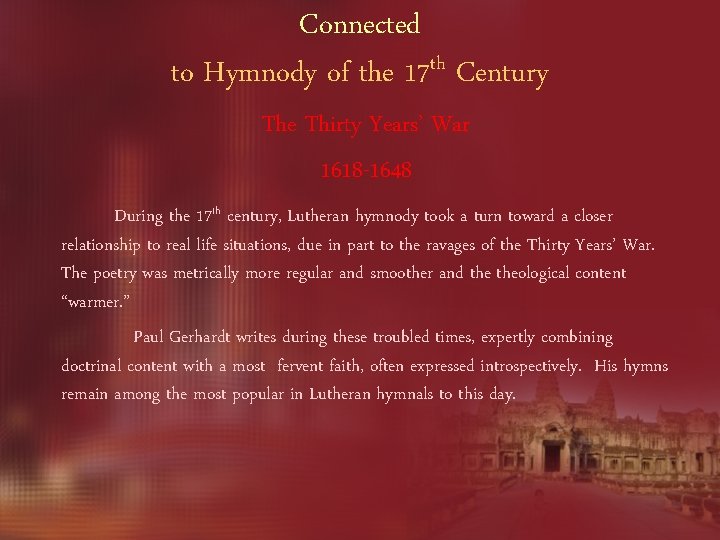 Connected to Hymnody of the 17 th Century The Thirty Years’ War 1618 -1648