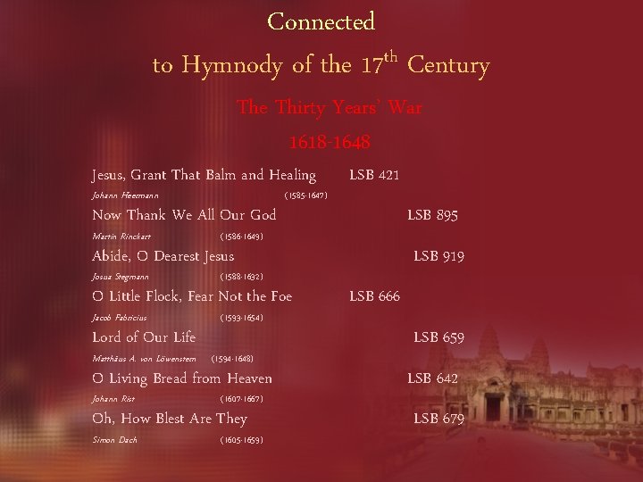 Connected to Hymnody of the 17 th Century The Thirty Years’ War 1618 -1648