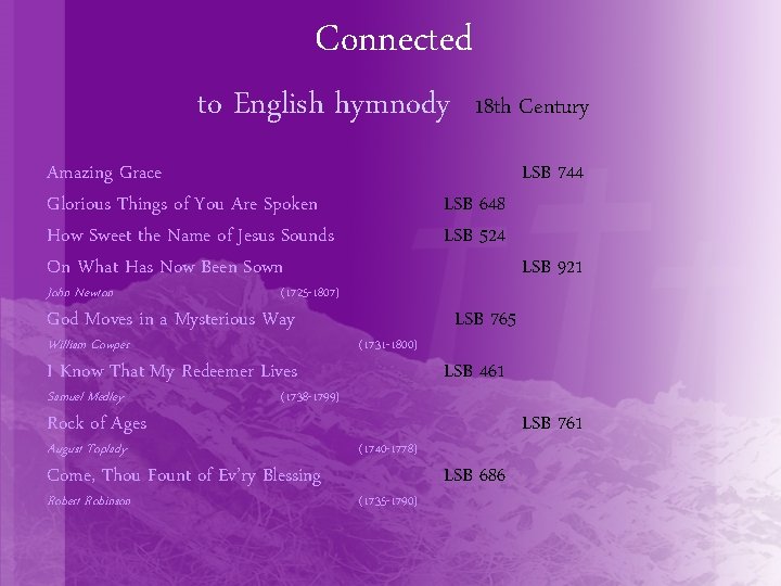 Connected to English hymnody Amazing Grace Glorious Things of You Are Spoken How Sweet
