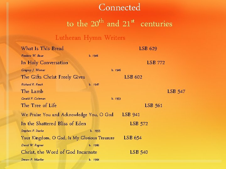 Connected to the 20 th and 21 st centuries Lutheran Hymn Writers What Is