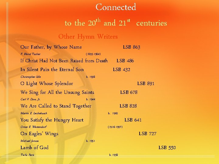 Connected to the 20 th and 21 st centuries Other Hymn Writers Our Father,
