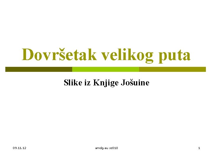 Dovršetak velikog puta Slike iz Knjige Jošuine 09. 11. 12 amdg. eu sz 010