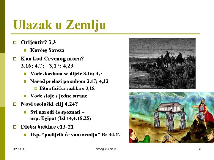 Ulazak u Zemlju p Orijentir? 3, 3 n p Kovčeg Saveza Kao kod Crvenog