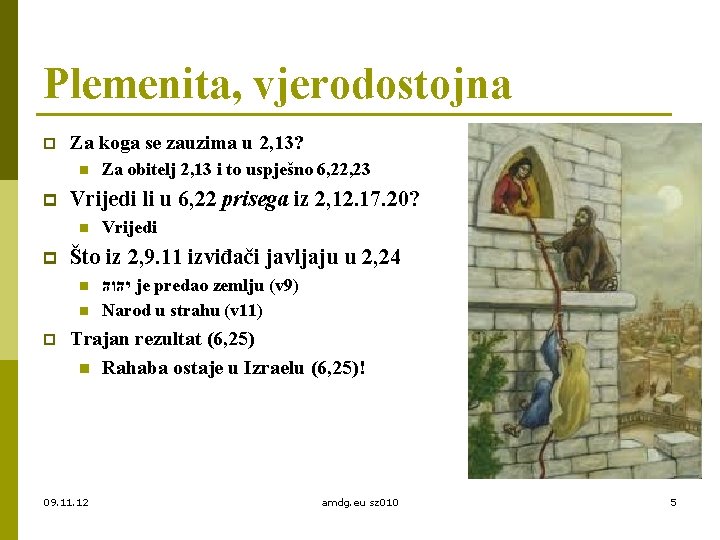 Plemenita, vjerodostojna p Za koga se zauzima u 2, 13? n p Vrijedi li