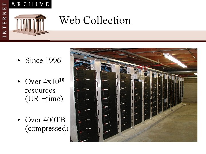 Web Collection • Since 1996 • Over 4 x 1010 resources (URI+time) • Over