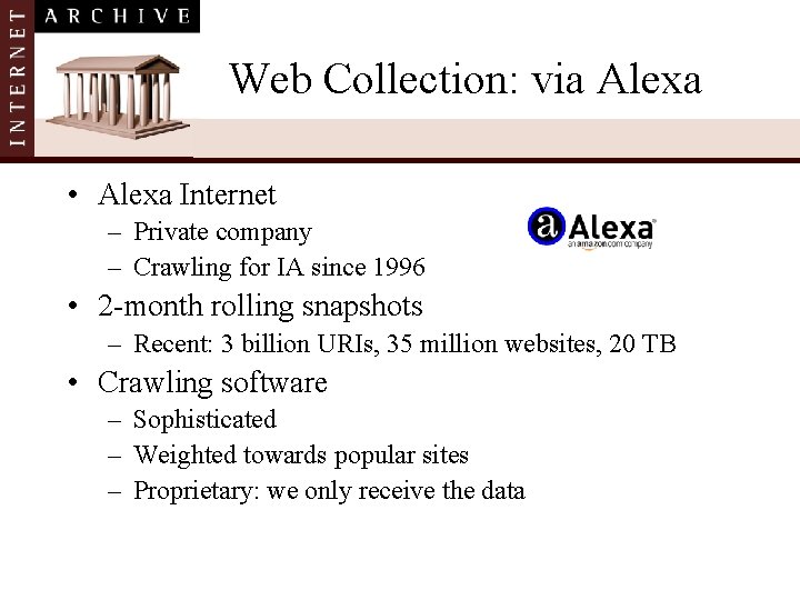 Web Collection: via Alexa • Alexa Internet – Private company – Crawling for IA
